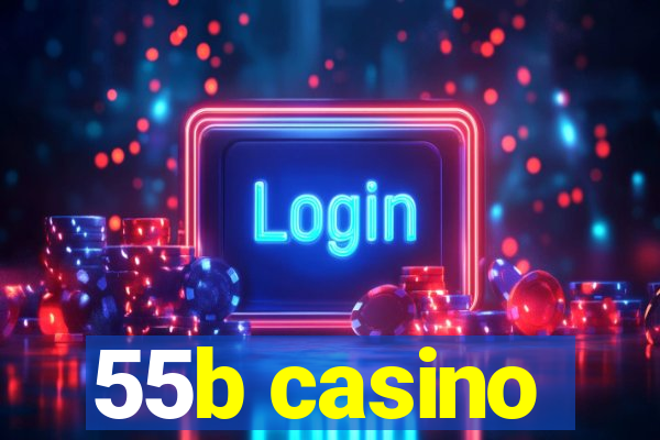 55b casino